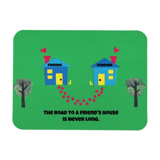 De weg naar een vriendenhuis is nooit lang. magneet (Horizontaal)