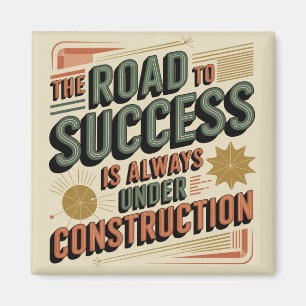 De Weg Naar Succes Is Altijd In Aanbouw Magneet