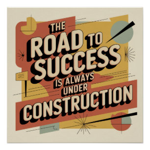 De Weg Naar Succes Is Altijd In Aanbouw Perfect Poster