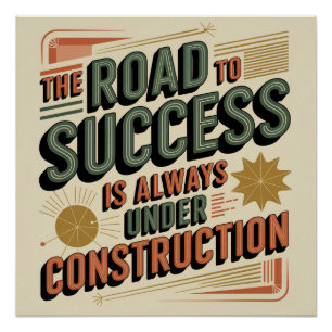 De Weg Naar Succes Is Altijd In Aanbouw Perfect Poster