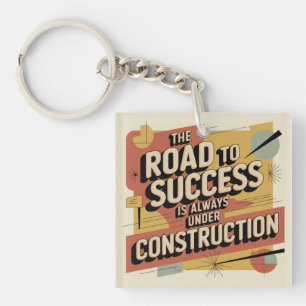 De Weg Naar Succes Is Altijd In Aanbouw Sleutelhanger
