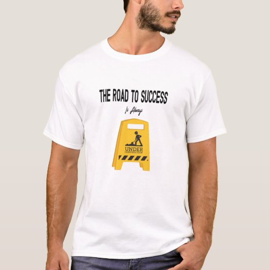 De weg naar succes is altijd in aanbouw t-shirt (Voorkant)
