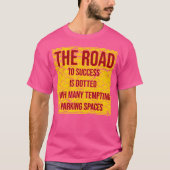 De weg naar succes is bezaaid met vele verleidelij t-shirt (Voorkant)