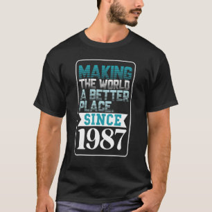 De wereld beter maken sinds 1987 t-shirt