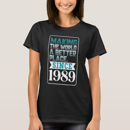 De wereld beter maken sinds 1989 t-shirt (Voorkant)