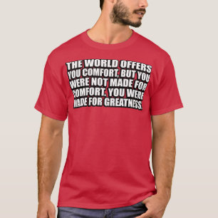 De wereld biedt je troost, maar je bent niet gemaa t-shirt