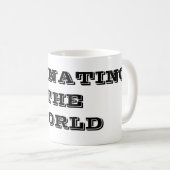 De wereld domineren koffiemok (Voorkant rechts)