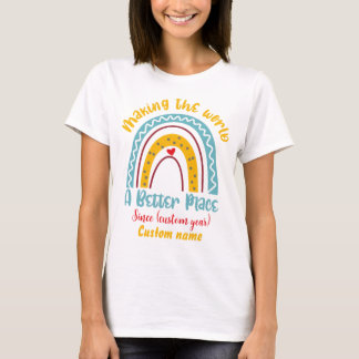 De wereld een betere plek maken sinds de geboorte  t-shirt