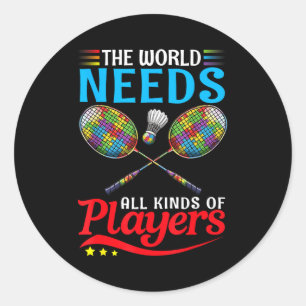 De Wereld Heeft Alle Soorten Spelers Nodig Badmint Ronde Sticker