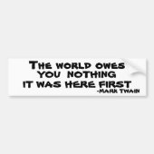 De wereld heeft je niets te danken - Mark Twain Bumpersticker (Voorkant)
