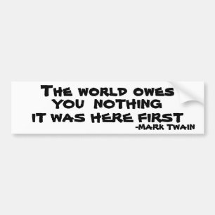 De wereld heeft je niets te danken - Mark Twain Bumpersticker