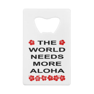 De wereld heeft meer Aloha lichtkleur nodig Creditkaart Flessenopener