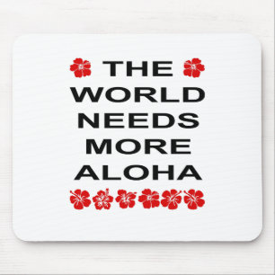 De wereld heeft meer Aloha lichtkleur nodig Muismat