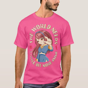 De wereld heeft meer anime nodig - Funny Japanime  T-shirt