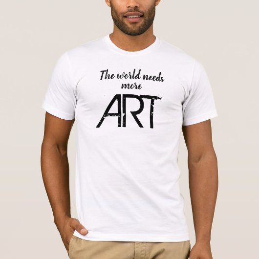 De wereld heeft meer ART T-shirt nodig (Voorkant)