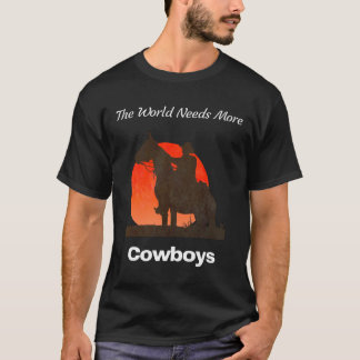 De wereld heeft meer cowboys nodig t-shirt