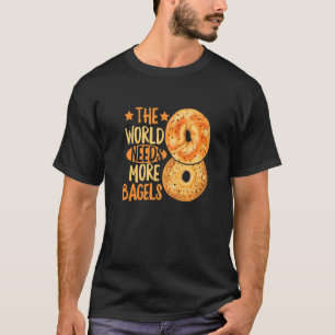 De wereld heeft meer ellende nodig voor een bagel t-shirt