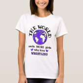 De wereld heeft meer meisjes nodig die van worstel t-shirt (Voorkant)