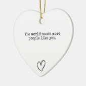 De wereld heeft meer mensen zoals jij nodig keramisch ornament (Links)