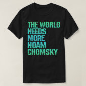 De wereld heeft meer Noam Chomsky nodig Lees luist T-shirt (Design voorkant)