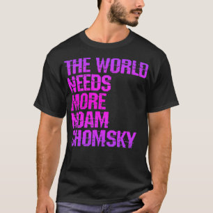 De wereld heeft meer Noam Chomsky nodig om Chomsky T-shirt