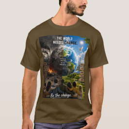 De Wereld Heeft Verandering Nodig, Dus Wees Die Ve T-shirt