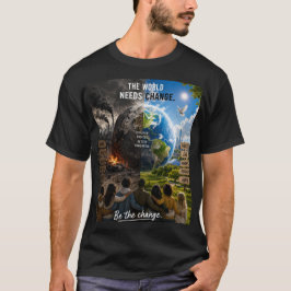 De Wereld Heeft Verandering Nodig, Dus Wees Die Ve T-shirt