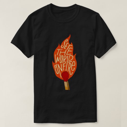De wereld in brand zetten t-shirt (Design voorkant)