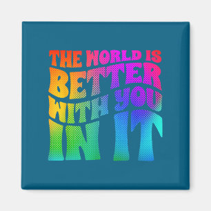 De wereld is beter met jou erin Geestelijke Gezond Magneet
