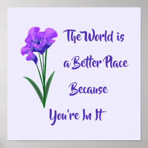 "De wereld is een betere plaats" Purple Flowers Pr Poster
