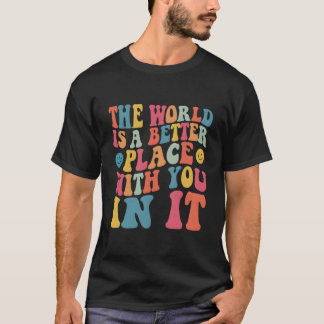 De wereld is een betere plek met jou erin achterka t-shirt