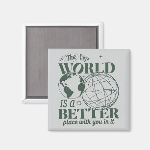 De wereld is een betere plek met jou erin Angst Magneet