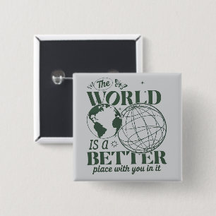 De wereld is een betere plek met jou erin Angst Vierkante Button 5,1 Cm