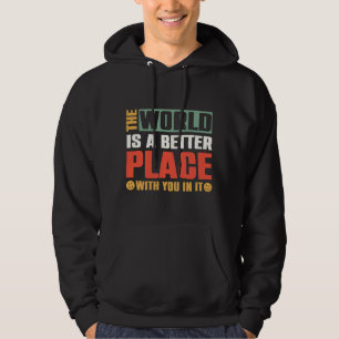 De wereld is een betere plek met jou erin hoodie