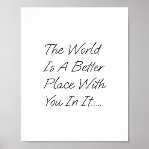De wereld is een betere plek met jou erin poster