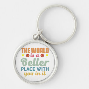 De wereld is een betere plek met jou erin sleutelhanger