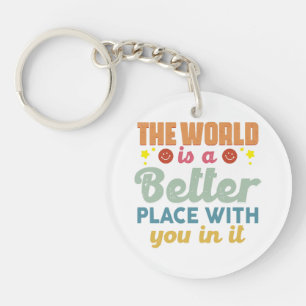 De wereld is een betere plek met jou erin sleutelhanger