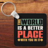 De wereld is een betere plek met jou erin sleutelhanger (Voorkant)