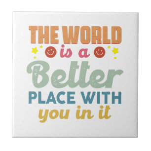 De wereld is een betere plek met jou erin tegeltje