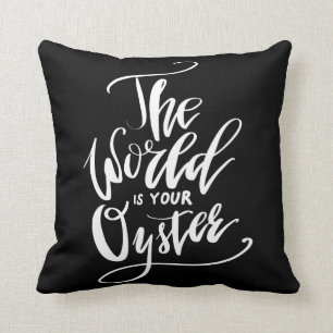 De wereld is jouw oester kussen