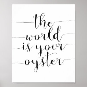 De wereld is jouw oester poster