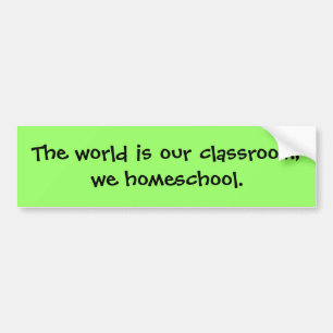 De wereld is ons klaslokaal. We homeschool. Bumpersticker