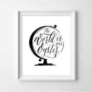 De wereld is uw Oyster, Zwart Wit Print