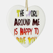 De wereld om mij heen is blij je te hebben keramisch ornament (Rechts)