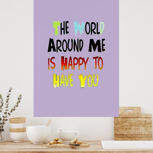 De wereld om mij heen is blij je te hebben poster (Keuken)