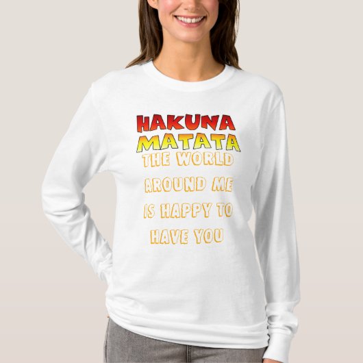 De wereld rondom mij is blij om Hav U hakuna matat T-shirt (Voorkant)