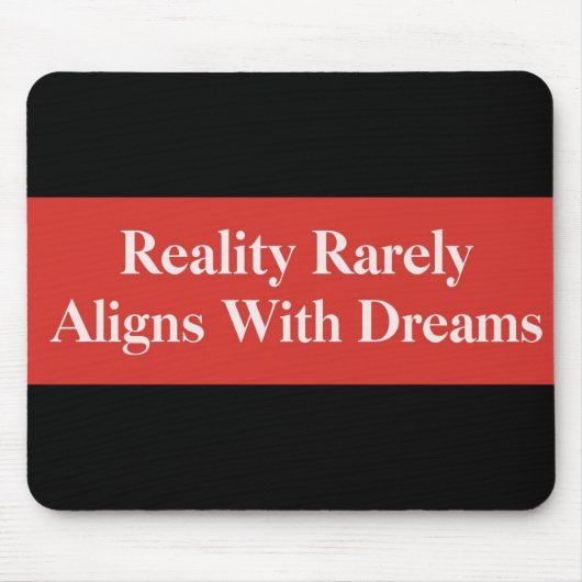 De werkelijkheid komt zelden overeen met dromen muismat (Voorkant)