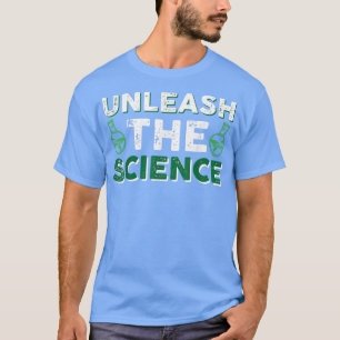 De wetenschap ontketenen t-shirt
