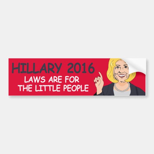 De wetten zijn voor de kleine mensen - Hillary Say Bumpersticker (Voorkant)