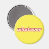De 'Whatever' Kunst Magneet (Voorkant / Achterkant)